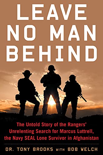 Imagen de archivo de Leave No Man Behind: The Untold Story of the Rangers   Unrelenting Search for Marcus Luttrell, the Navy SEAL Lone Survivor in Afghanistan a la venta por HPB-Ruby