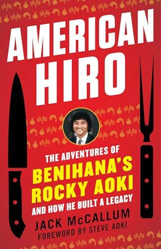 Imagen de archivo de American Hiro: The Adventures of Benihana's Rocky Aoki and How He Built a Legacy a la venta por ThriftBooks-Dallas