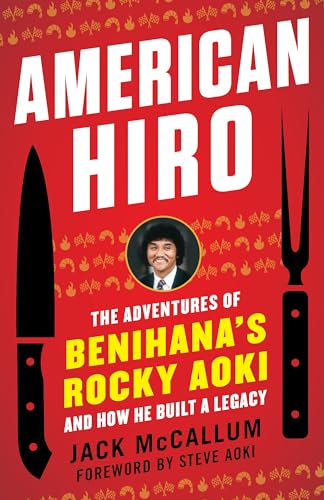 Stock image for American Hiro: The Adventures of Benihana's Rocky Aoki and How He Built a Legacy for sale by ThriftBooks-Dallas