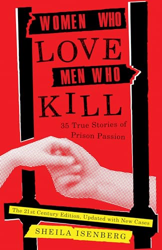 Stock image for Women Who Love Men Who Kill: 35 True Stories of Prison Passion (Updated Edition) for sale by BombBooks
