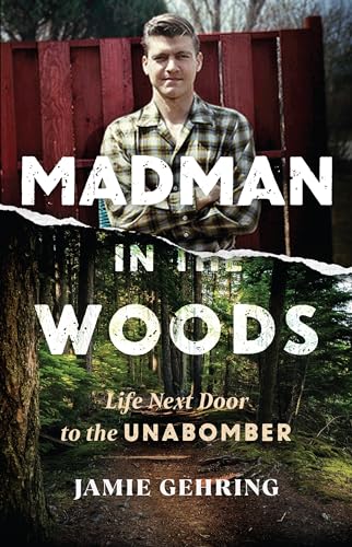 Beispielbild fr Madman in the Woods: Life Next Door to the Unabomber zum Verkauf von Books-FYI, Inc.