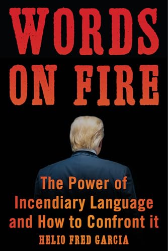 Stock image for Words on Fire: The Power of Incendiary Language and How to Confront It for sale by Book Outpost