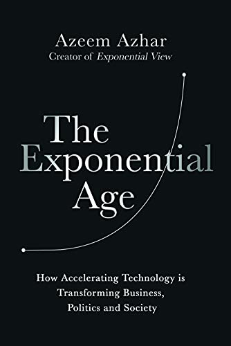 Beispielbild fr The Exponential Age: How Accelerating Technology is Transforming Business, Politics and Society zum Verkauf von Goodwill Southern California