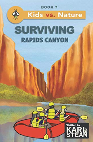 Imagen de archivo de Surviving Rapids Canyon: Wilderness Survival Book - Outdoor Adventure Stories - A Chapter Book Series for Boys and Girls who Love the Outdoors (Kids vs. Nature) a la venta por GF Books, Inc.