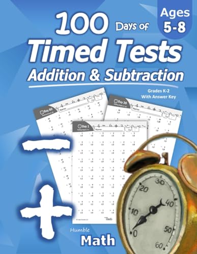 Stock image for Humble Math - 100 Days of Timed Tests: Addition and Subtraction: Grades K-2, Math Drills, Digits 0-20, Reproducible Practice Problems for sale by Jenson Books Inc