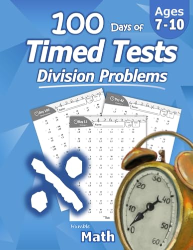 Stock image for Humble Math - 100 Days of Timed Tests: Division: Grades 3-5, Math Drills, Digits 0-12, Reproducible Practice Problems for sale by Jenson Books Inc