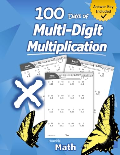 Stock image for Humble Math - 100 Days of Multi-Digit Multiplication: Ages 10-13: Multiplying Large Numbers with Answer Key - Reproducible Pages - Multiply Big Long Problems - 2 and 3 digit Workbook for sale by ZBK Books