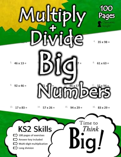 Imagen de archivo de Multiply and Divide Big Numbers: (Answer Key Included) KS2 Workbook - Multi-Digit Multiplication & Long Division - 100 Pages of Maths Practice . Digit, 3-Digit, 4-Digit, and 5-Digit Numbers. a la venta por SecondSale