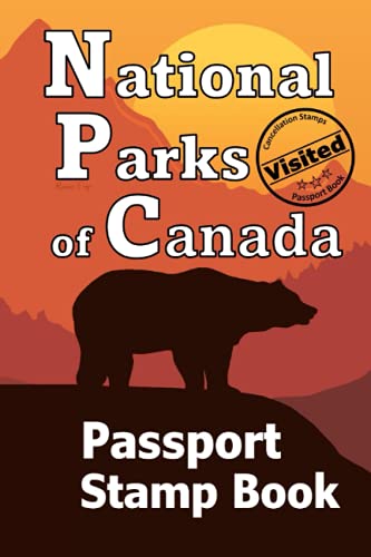 Imagen de archivo de National Parks of Canada - Passport Stamp Book: Bucket List Journal (With Writing Prompts) ? Adventure Travel Log ? Canadian National Park Map and Checklist of National Historic Sites ? Vacation Memory Book ?Road Trip Planner a la venta por Books Unplugged