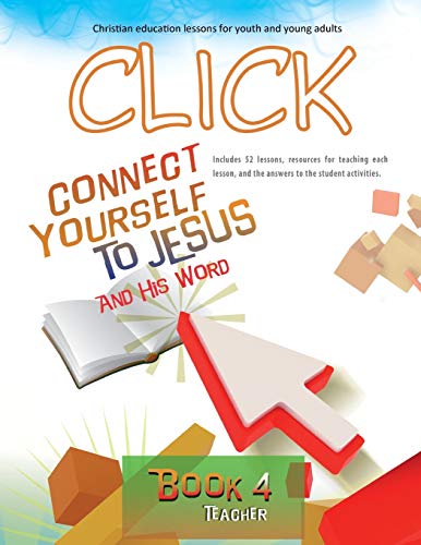 9781635800272: Click, Book 4 (Teacher): Connect Yourself to Jesus and His Word