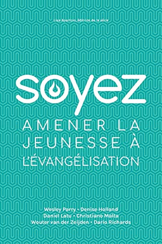 Stock image for Soyez: Amener la jeunesse a l'vanglisation (French Edition) for sale by Lucky's Textbooks
