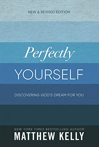 Beispielbild fr Perfectly Yourself: Discovering God's Dream for You (New & Revised Edition) zum Verkauf von SecondSale