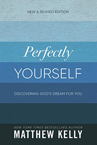 Imagen de archivo de Perfectly Yourself: Discovering God's Dream for You (New & Revised Edition) a la venta por Gulf Coast Books