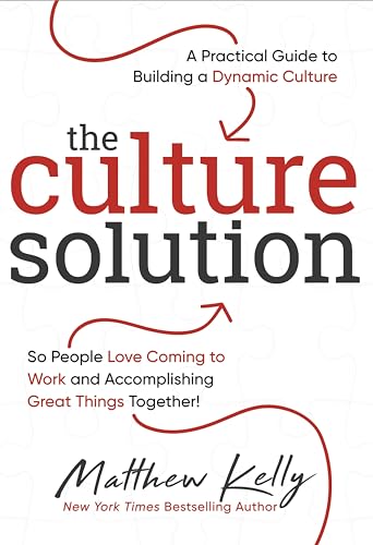 Stock image for The Culture Solution: A Practical Guide to Building a Dynamic Culture so People Love Coming to Work and Accomplishing Great Things Together