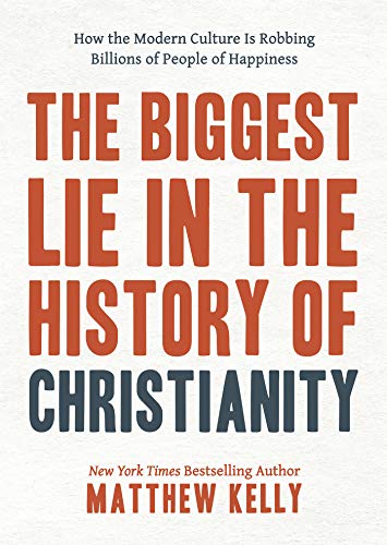 Imagen de archivo de The Biggest Lie in the History of Christianity: How Modern Culture Is Robbing Billions of People of Happiness a la venta por Gulf Coast Books