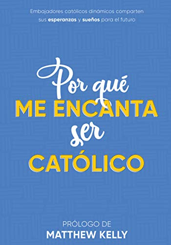 Beispielbild fr Por qu me encanta ser cat lico: Embajadores cat licos dinámicos comparten sus esperanzas y sueños para el futuro (Why I Love Being Catholic Spanish Edition) zum Verkauf von HPB-Diamond