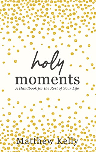 Beispielbild fr Holy Moments: A Handbook for the Rest of Your Life zum Verkauf von SecondSale