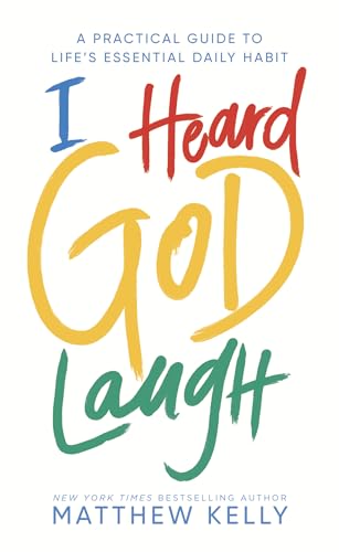 Stock image for I Heard God Laugh: A Practical Guide to Life's Essential Daily Habit for sale by SecondSale
