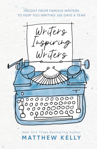 Stock image for Writers Inspiring Writers: Insight from Famous Writers to Keep You Writing 365 Days a Year for sale by Ergodebooks