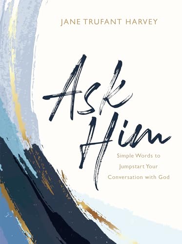 Stock image for Ask Him: Simple Words to Jumpstart Your Conversation with God for sale by SecondSale