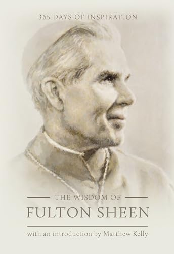 Beispielbild fr The Wisdom of Fulton Sheen: 365 Days of Inspiration zum Verkauf von SecondSale