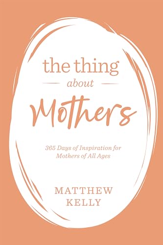 Stock image for The Thing About Mothers: 365 Days of Inspiration for Mothers of All Ages for sale by SecondSale