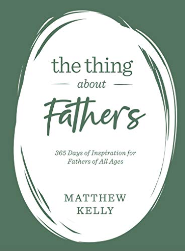 Stock image for The Thing About Fathers: 365 Days of Inspiration for Fathers of All Ages for sale by Red's Corner LLC