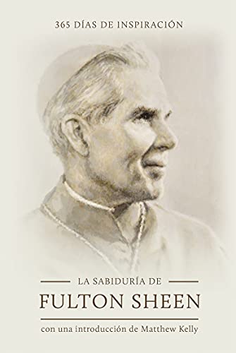 Beispielbild fr La sabidur?a de Fulton Sheen: 365 d?as de inspiraci?n (The Wisdom of Fulton Sheen: 365 Days of Inspiration Spanish Edition) zum Verkauf von SecondSale