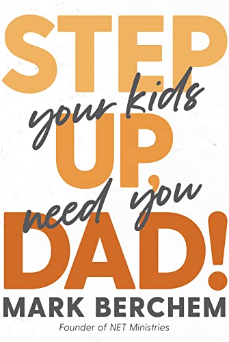 Imagen de archivo de Step Up, Dad: Your Kids Need You a la venta por Idaho Youth Ranch Books