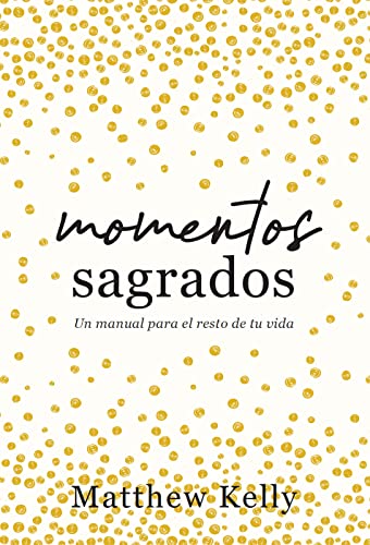 Beispielbild fr Momentos sagrados: Un manual para el resto de tu vida (Holy Moments Spanish Edition) zum Verkauf von Jenson Books Inc