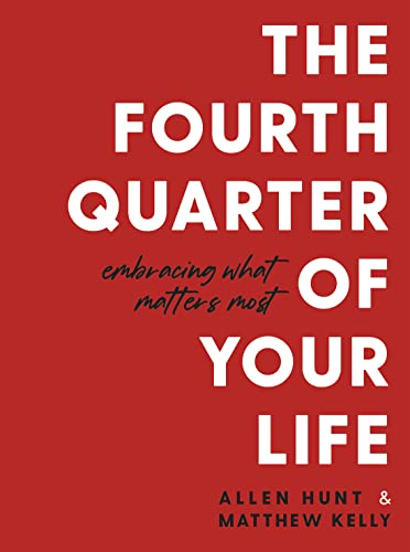Beispielbild fr The Fourth Quarter of Your Life: Embracing What Matters Most zum Verkauf von BooksRun