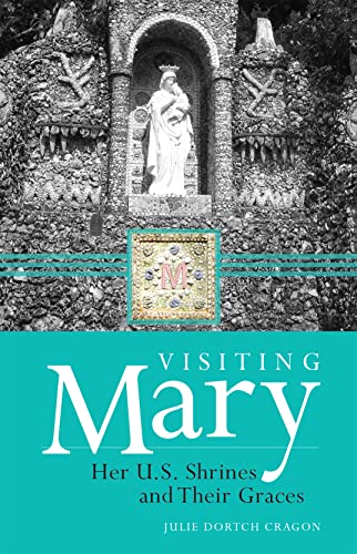 Beispielbild fr Visiting Mary: Her U.S. Shrines and Their Graces zum Verkauf von HPB-Ruby