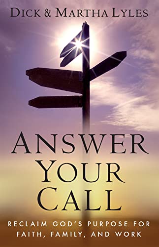 Beispielbild fr Answer Your Call: Reclaim God's Purpose for Faith, Family, and Work (New Edition) zum Verkauf von GF Books, Inc.