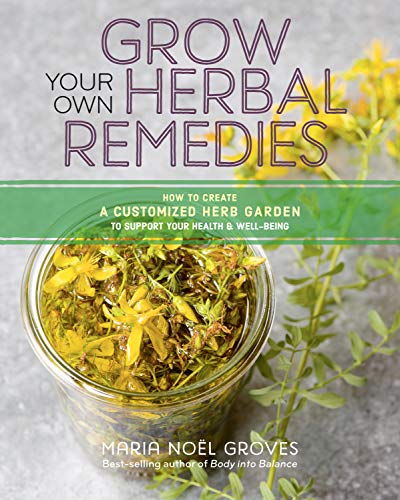 Stock image for Grow Your Own Herbal Remedies: How to Create a Customized Herb Garden to Support Your Health Well-Being for sale by Bookoutlet1