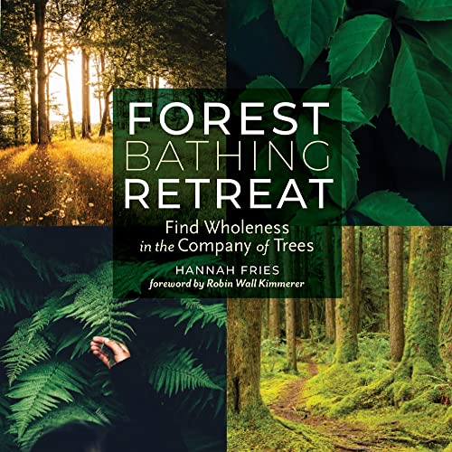 Stock image for Forest Bathing Retreat: Find Wholeness in the Company of Trees for sale by Ergodebooks