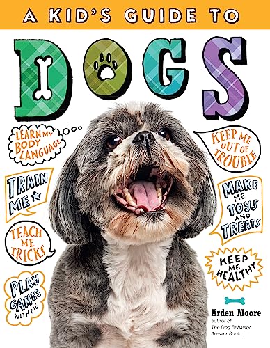 9781635860986: A Kid's Guide to Dogs: How to Train, Care for, and Play and Communicate with Your Amazing Pet!
