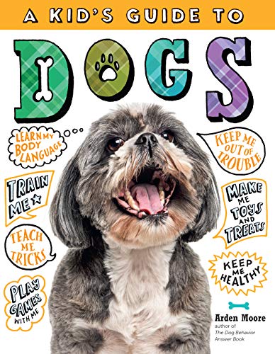 9781635860993: A Kid's Guide to Dogs: How to Train, Care for, and Play and Communicate with Your Amazing Pet!