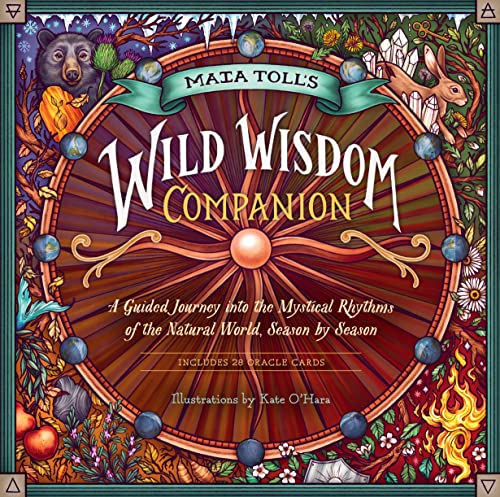 Stock image for Maia Toll's Wild Wisdom Companion: A Guided Journey into the Mystical Rhythms of the Natural World, Season by Season for sale by HPB-Emerald