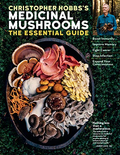 9781635861679: Christopher Hobbs's Medicinal Mushrooms: The Essential Guide: Boost Immunity, Improve Memory, Fight Cancer, Stop Infection, and Expand Your Consciousness