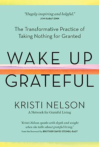 Stock image for Wake Up Grateful: The Transformative Practice of Taking Nothing for Granted for sale by Revaluation Books