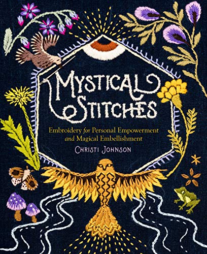 Stock image for Mystical Stitches: Embroidery for Personal Empowerment and Magical Embellishment for sale by Ergodebooks