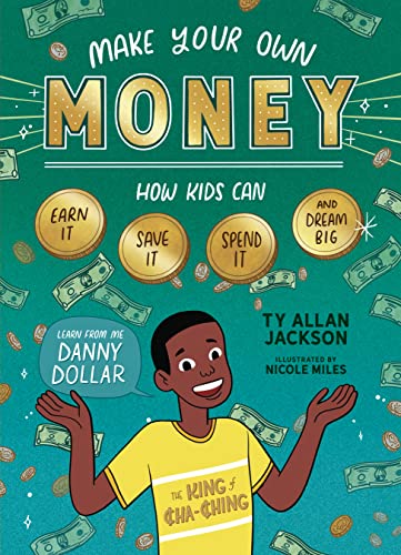 Stock image for Make Your Own Money: How Kids Can Earn It, Save It, Spend It, and Dream Big, with Danny Dollar, the King of Cha-Ching for sale by ThriftBooks-Atlanta