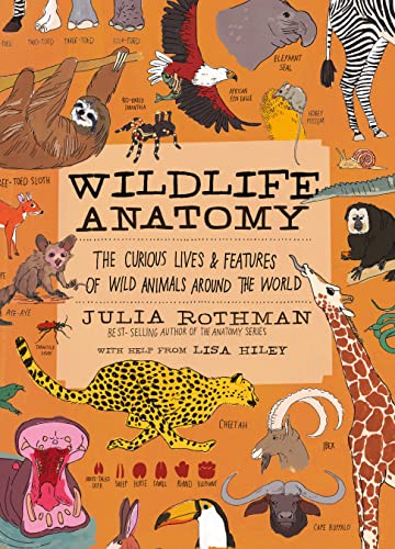Stock image for Wildlife Anatomy: The Curious Lives & Features of Wild Animals around the World for sale by HPB-Diamond