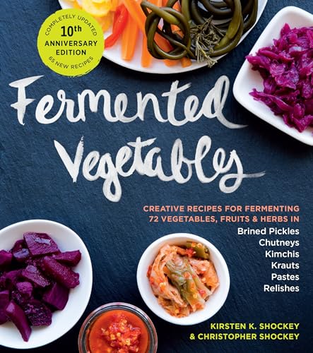 9781635865394: Fermented Vegetables: Creative Recipes for Fermenting 72 Vegetables, Fruits, & Herbs in Brined Pickles, Chutneys, Kimchis, Krauts, Pastes & Relishes