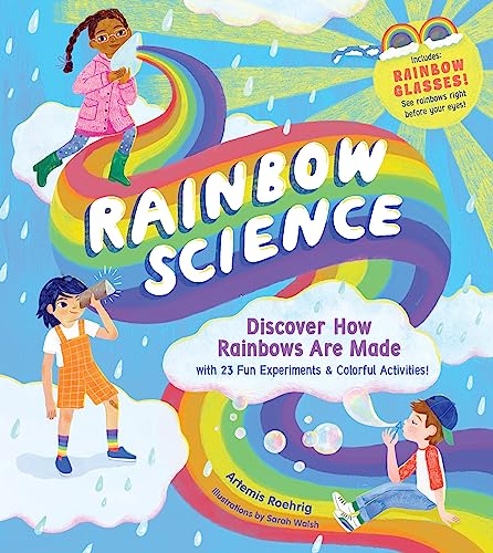Stock image for Rainbow Science: Discover How Rainbows Are Made, with 23 Fun Experiments & Colorful Activities! for sale by BooksRun