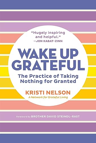 Beispielbild fr Wake Up Grateful: The Practice of Taking Nothing for Granted zum Verkauf von Roundabout Books
