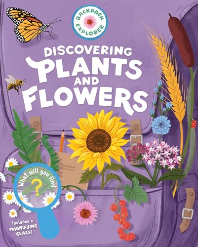 Stock image for Backpack Explorer: Discovering Plants and Flowers: What Will You Find? for sale by Half Price Books Inc.