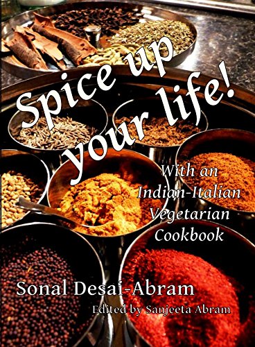 Beispielbild fr Spice up your life! With an Indian-Italian Vegetarian Cookbook zum Verkauf von WorldofBooks