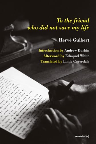 9781635901238: To the Friend Who Did Not Save My Life (Semiotext(e) / Native Agents)