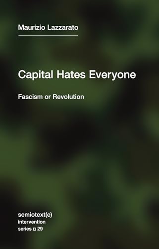 Stock image for Capital Hates Everyone: Fascism or Revolution (Semiotext(e) / Intervention Series) for sale by Bellwetherbooks